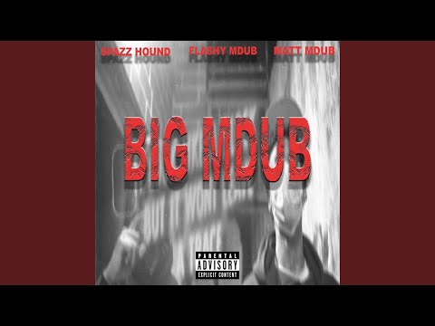 BIG MDUB (feat. SPAZZHOUND & MATT MDUB)