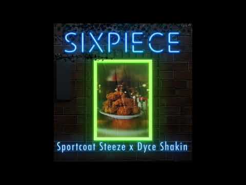 SIXPIECE - SPORTCOAT STEEZE FT. DYCE SHAKIN