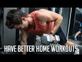 5 Tips To Maximize Home Workouts For Muscle Gain & Fat Loss | Episode 3