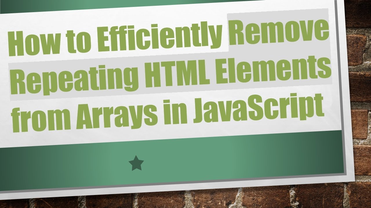 How to Efficiently Remove Repeating HTML Elements from Arrays in JavaScript