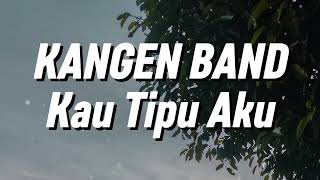 Download lagu Kangen Band - Kau Tipu Aku (Lirik) mp3 Download lagu Kangen Band - Kau Tipu Aku (Lirik) mp3