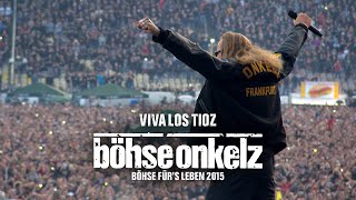 Böhse Onkelz - VIVA LOS TIOZ (Böhse für&#39;s Leben 2015)