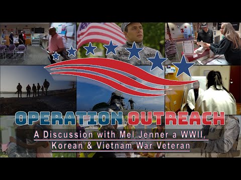 Operation Outreach | A Discussion with Mel Jenner a WWII, Korean War, and Vietnam War Veteran