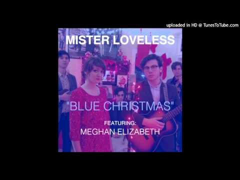 Mister Loveless - Blue Christmas ft. Meghan Elizabeth