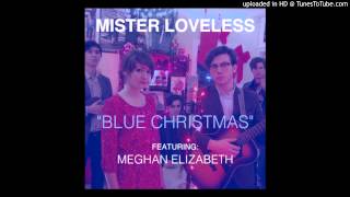 Mister Loveless - Blue Christmas ft. Meghan Elizabeth