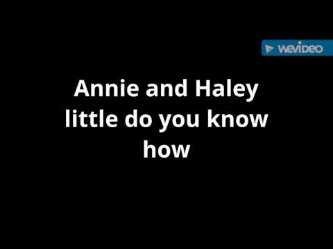 Annie and haley- little do you know how
