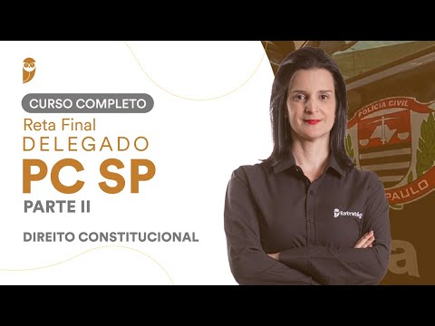 Curso Completo Reta Final Delegado da PCSP - Parte II: Direito Constitucional