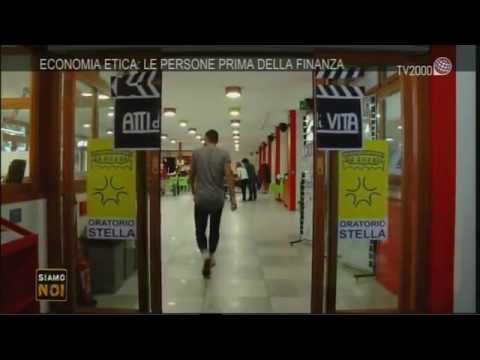 Siamo noi reportage - "Economia etica: le persone prima della finanza" - 31 luglio 2015