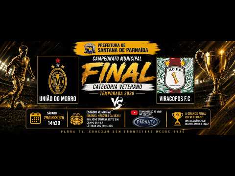 🔴AO VIVO | UNIÃO DO MORRO X VIRACOPOS - FINAL – VETERANO 2026 - SANTANA DE PARNAÍBA - PARNA TV