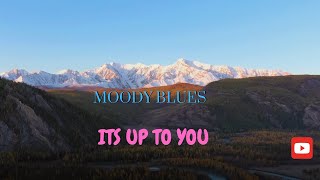 &quot;The Moody Blues&quot;- Its Up To You&quot; A Favorite Song Classic&quot;