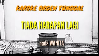 Download lagu TIADA HARAPAN LAGI / NADA WANITA / KARAOKE ORGEN TUNGGAL mp3 Download lagu TIADA HARAPAN LAGI / NADA WANITA / KARAOKE ORGEN TUNGGAL mp3