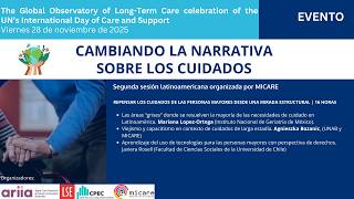 Repensar los cuidados de las personas mayores desde una mirada estructural | Changing the Narrative on Long-Term Care, GOLTC celebration of Care and Support