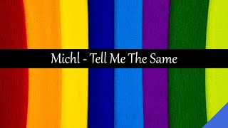 Michl - Tell Me The Same (with Lyrics)
