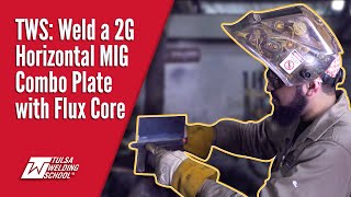 How to Weld a 2G Horizontal MIG Combo Plate with Flux Core