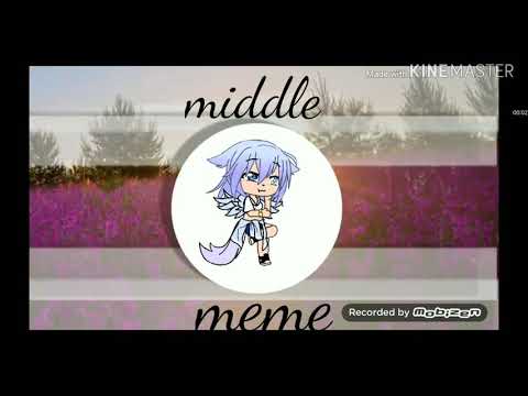 \\Middle meme// gacha life