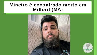 Mineiro é encontrado morto em Milford (MA)