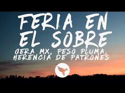 Gera MX, Peso Pluma, Herencia de Patrones - Feria en el Sobre (Letra/Lyrics)