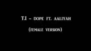 T.I. - Dope ft. Marsha Ambrosius (FEMALE  VERSION)