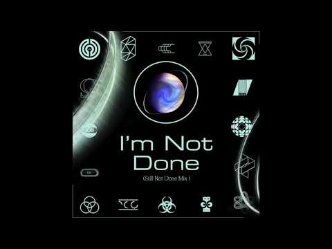 Video thumbnail for I’m Not Done (Still Not Done Mix)