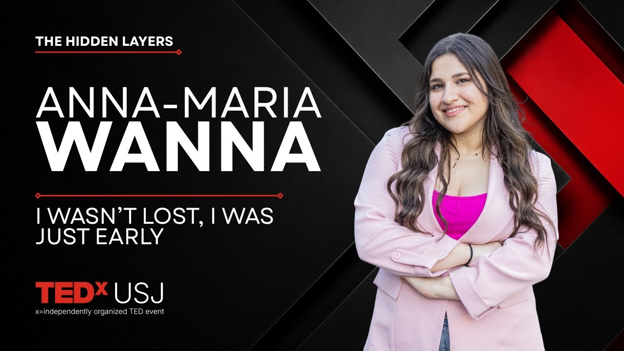 I wasn’t lost, I was just early  | Anna-Maria Wanna | TEDxUSJ