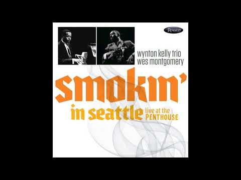 Wynton Kelly Trio, Wes Montgomery ‎– Smokin' In Seattle Live At The Penthouse