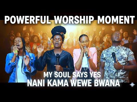 MY SOUL SAYS YES TO YOUR WILL||NANI KAMA WEWE BWANA MUNGU WETU|BABA MIMI NINAKUABUDU SWAHILI WORSHIP
