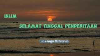 Download lagu IKLIM -Selamat Tinggal Penderitaan || lirik ( lirik lagu Malaysia ) mp3