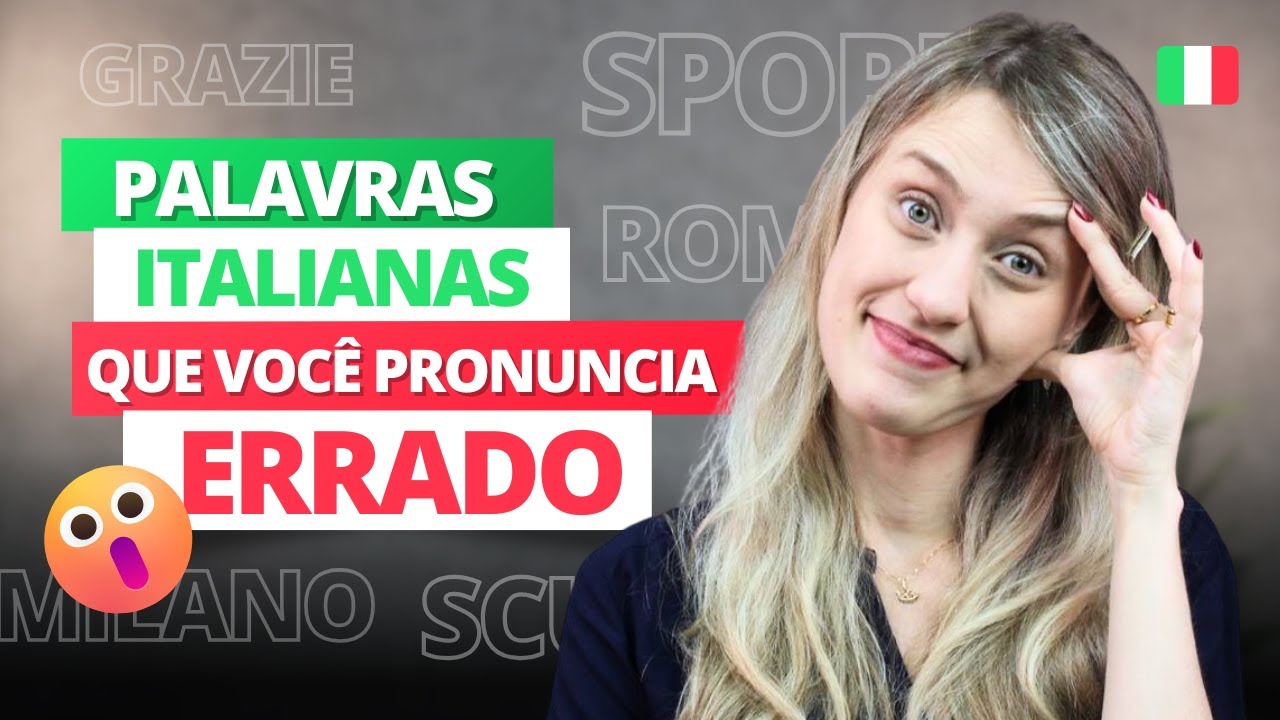 Palavras ITALIANAS que você pronuncia ERRADO – Pronúncia Italiana