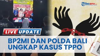 Kasus TPPO Dibongkar BP2MI dan Polda Bali, Pelaku Perekrut Dibekuk saat Melakukan Check In Bandara