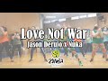 Jason Derulo x Nuka -  Love Not War [ZUMBA FITNESS]