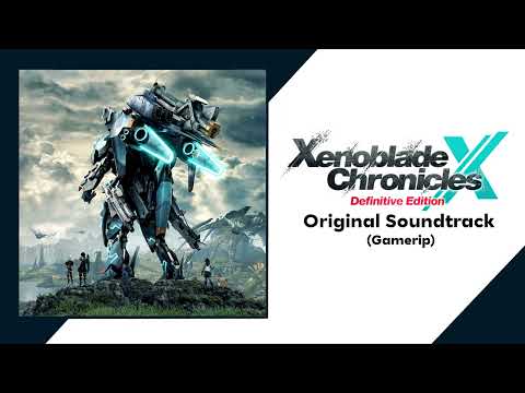 Xenoblade Chonicles X Definitive Edition - Full Original Soundtrack (Gamerip)