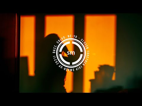 DAZZ, CALVO, Ne-Yo - Closer Together (VIP Smash-Up 2k21)
