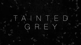 Tainted Grey Music Video
