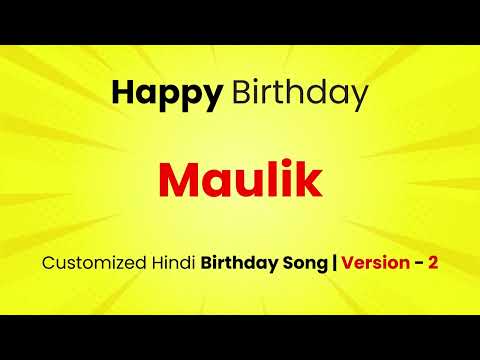 Happy Birthday " MAULIK  " - Customized Birthday Song | In Hindi