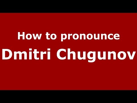 How to pronounce Dmitri Chugunov (Russian/Russia)  - PronounceNames.com