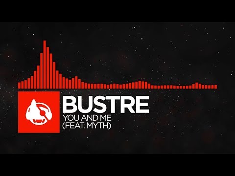 [DnB] - Bustre - You and Me (feat. Myth)