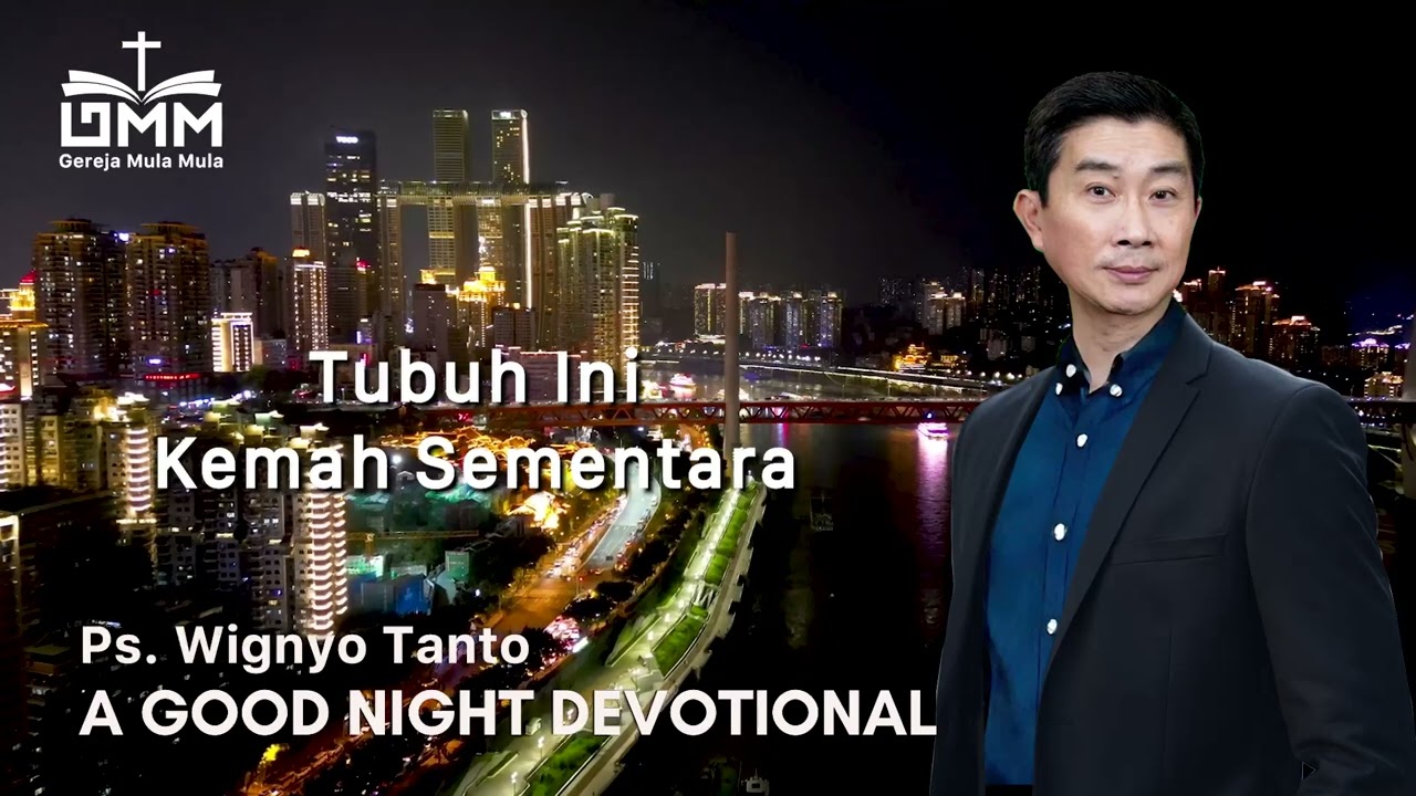 a Good Night Devotional | Tubuh Ini Kemah Sementara | Ps. Wignyo Tanto