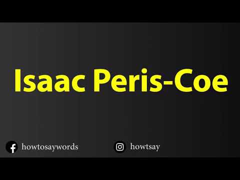 How To Pronounce Isaac Peris Coe