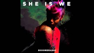 She Is We - Boomerang (Audio)