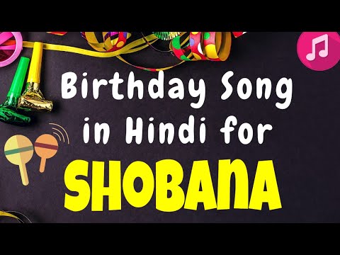 Birthday Song for Shobana | Happy Birthday Shobana Song | Happy Birthday Shobana Song hindi