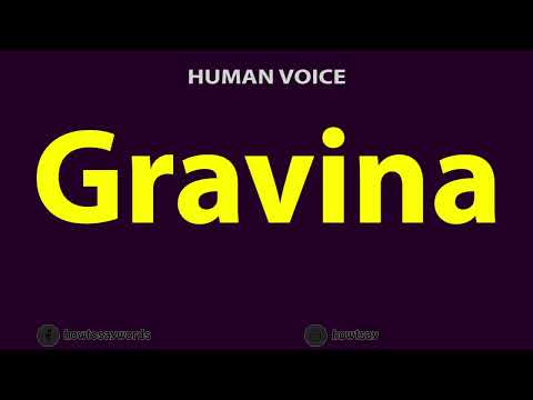 How to Pronounce Gravina