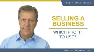 How to Sell a Business: Selecting the Right Profit Measure