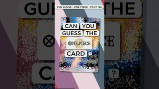 Can You Guess The One Piece Card ? TCG Guess Part 122 #onepiece #tcg #tcgguess