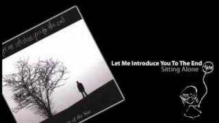 Let Me Introduce You To The End - Sitting Alone