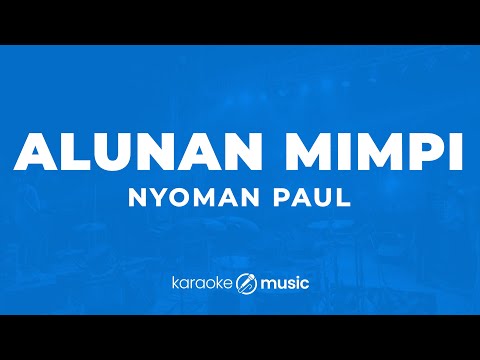 Alunan Mimpi - Nyoman Paul (KARAOKE VERSION)