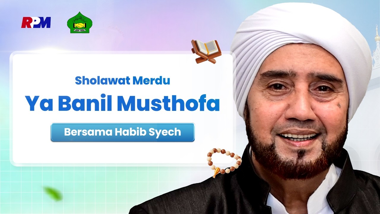 Menyejukkan Hati Shollawat Habib Syech Bin Abdul Qadir Assegaf -  Ya Banil Musthofa