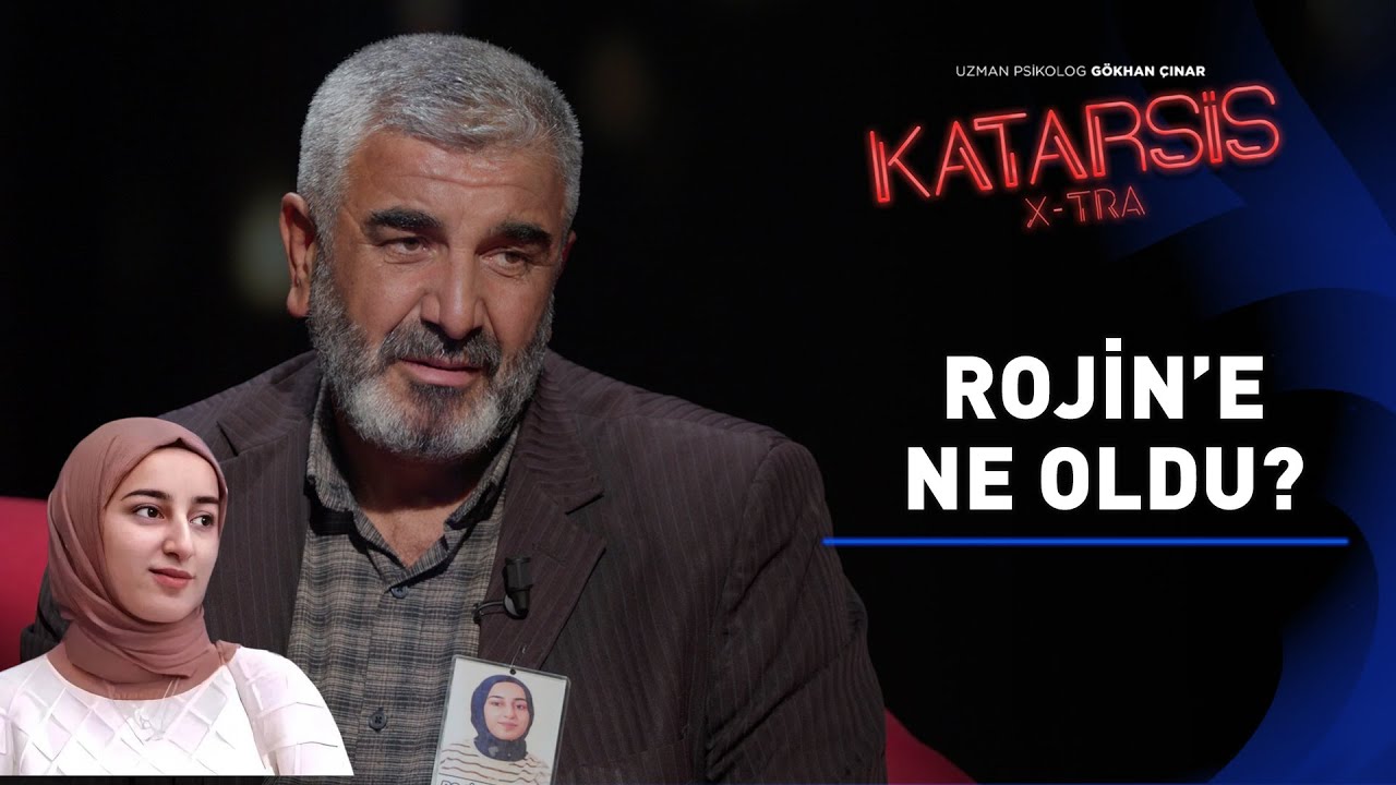 Katarsis X-TRA- Rojin’in Babası Nizamettin Kabaiş : Sesi Hala Kulağımda!
