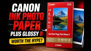 Canon Ink Photo Paper Plus Glossy II - Is This Paper Worth the Hype