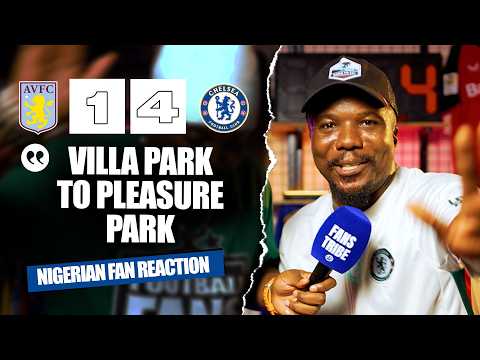 ASTON VILLA 1-4 CHELSEA ( Shady - NIGERIAN FAN REACTION) - Premier League 2025/2026