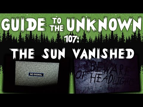 Guide to the Unknown 107 LIVE: The Sun Vanished